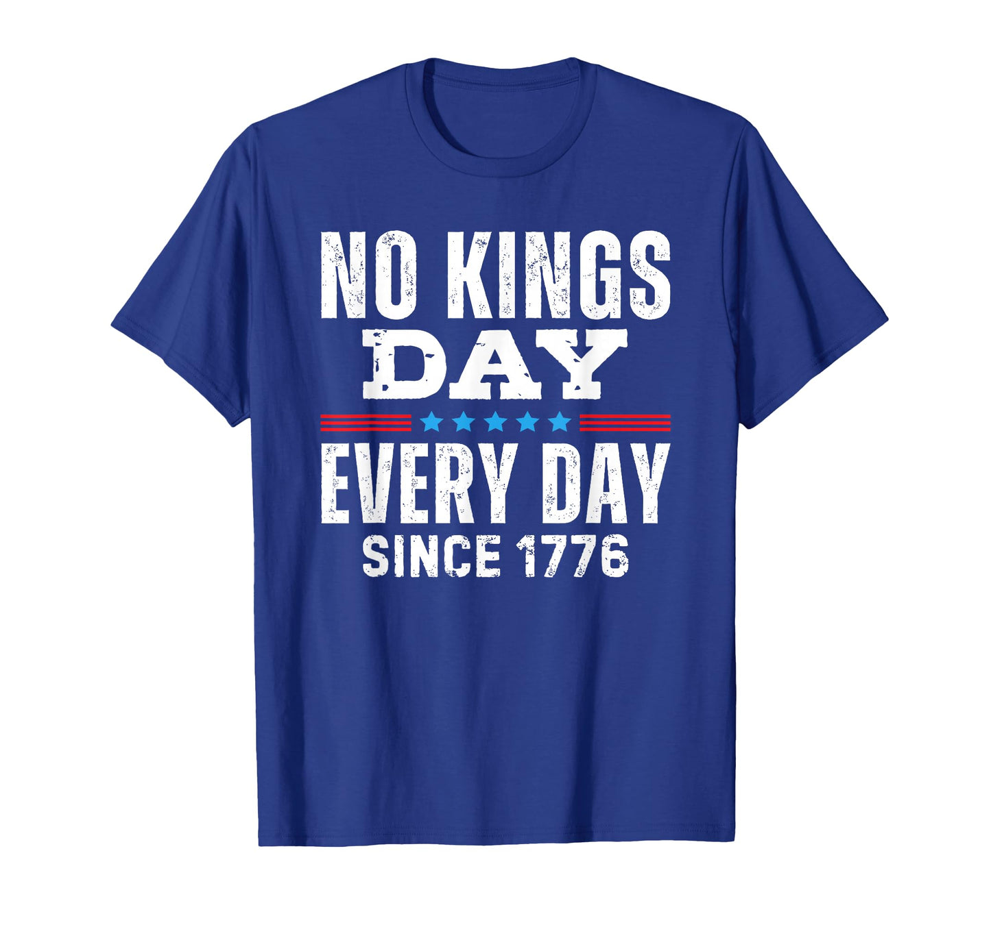No Kings Day Every Day Since 1776 T-Shirt
