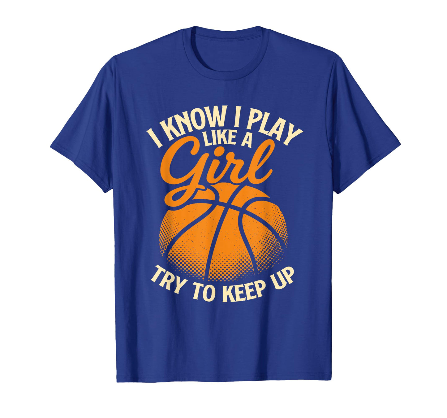 I Know I Play Like A Girl Basketball Player Basketball Girl T-Shirt