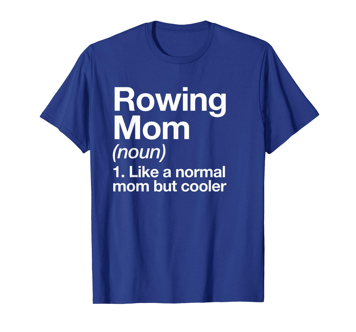 Rowing Mom Definition Funny & Sassy Sports T-Shirt