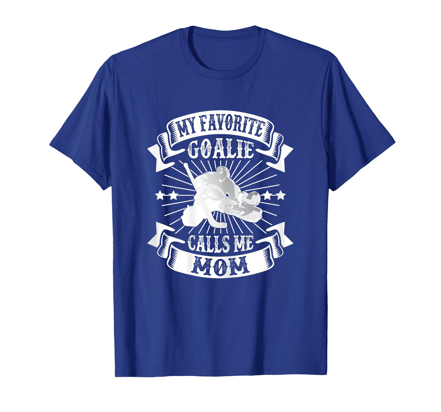 My Favorite Goalie Calls Me Mom Ice Hockey Winter Sports T-Shirt