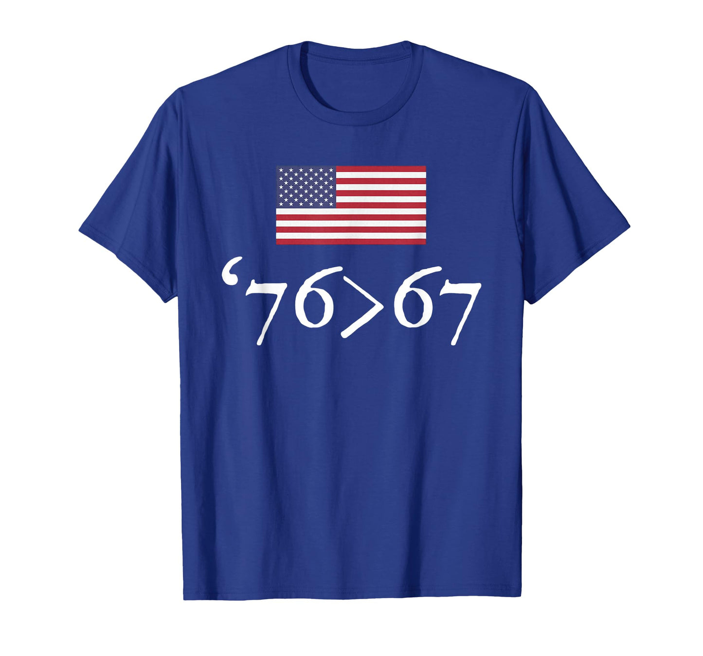 '76 > 67 US Flag Seventy Six Sixty Seven 6 7 Math Joke T-Shirt