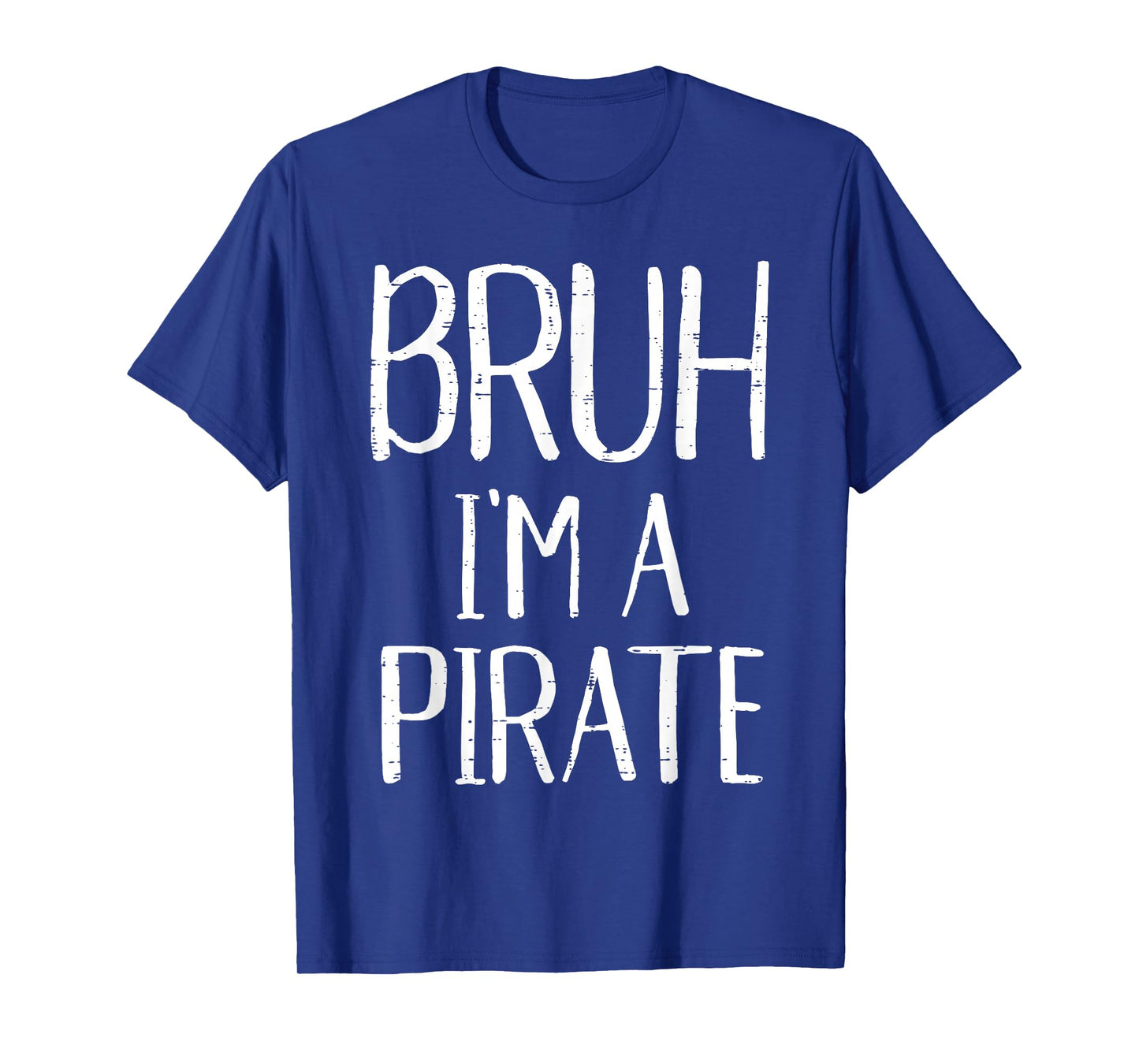 Bruh Im A Pirate Funny Meme Halloween Costume Men Women Kids T-Shirt