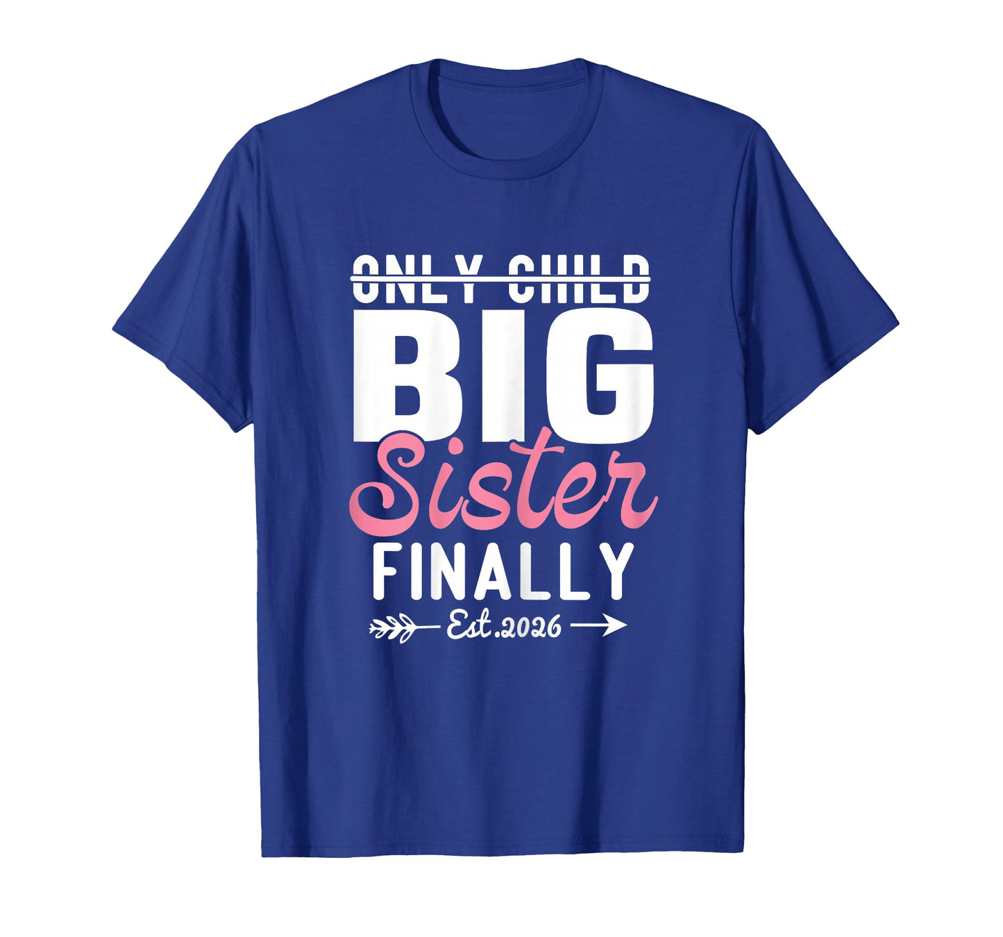 Only Child Expires 2026 Promoted to Big Sister Finally 2026 T-Shirt