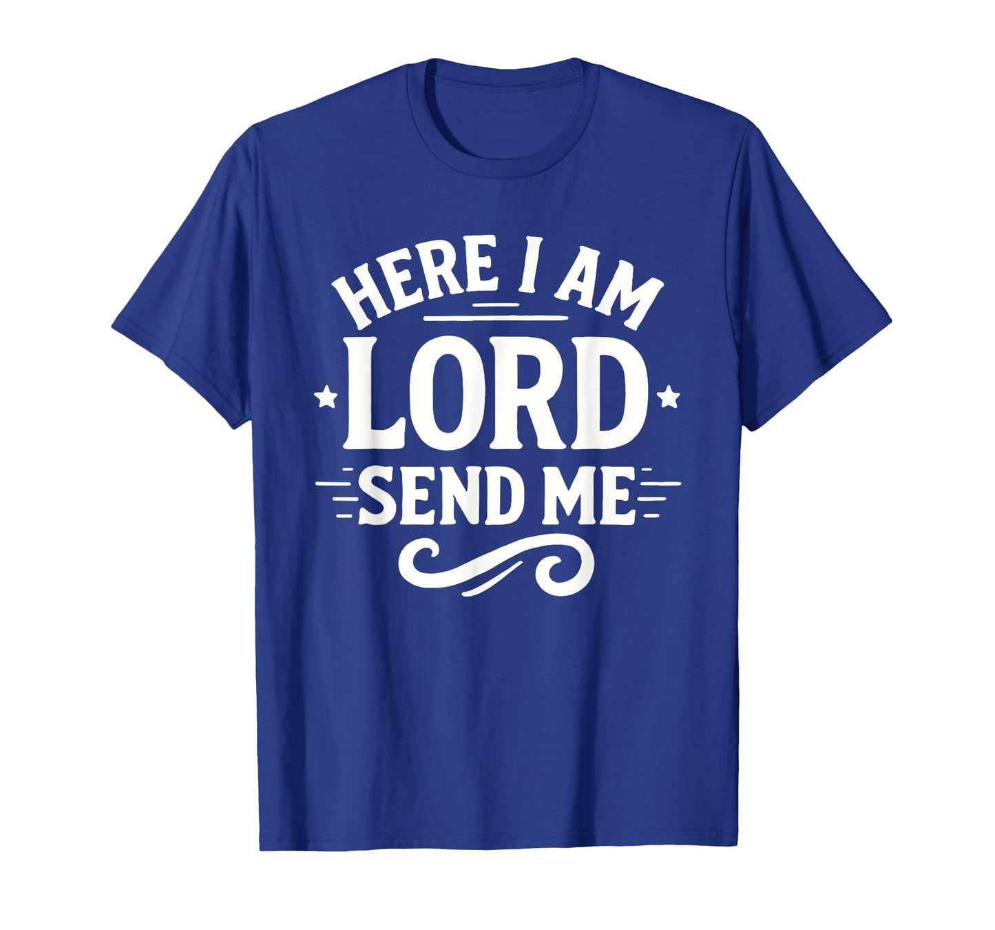 Here I Am Lord Send Me T Christian Faith Religion T-Shirt