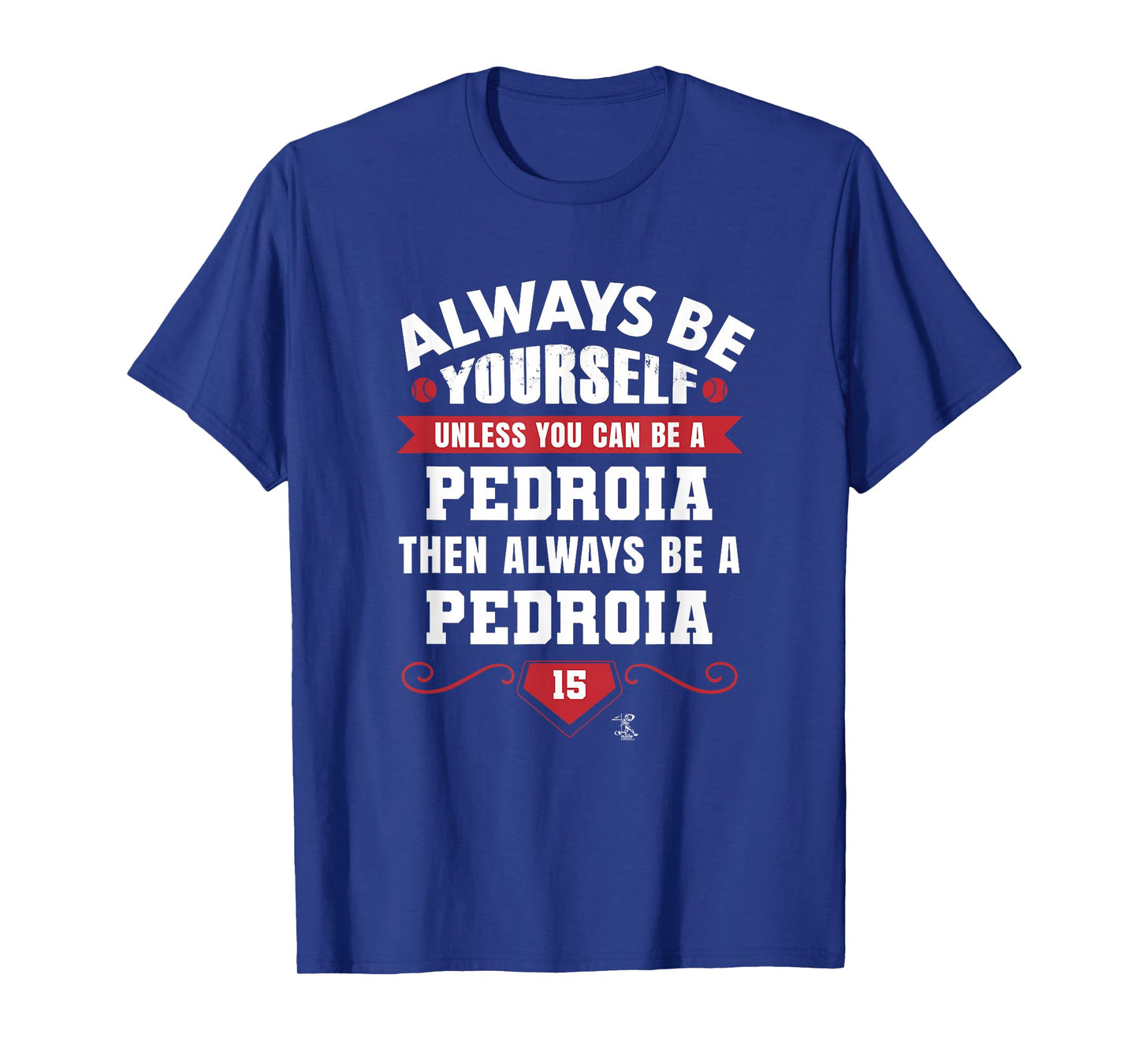 Dustin Pedroia Always be Yourself Gameday T-Shirt