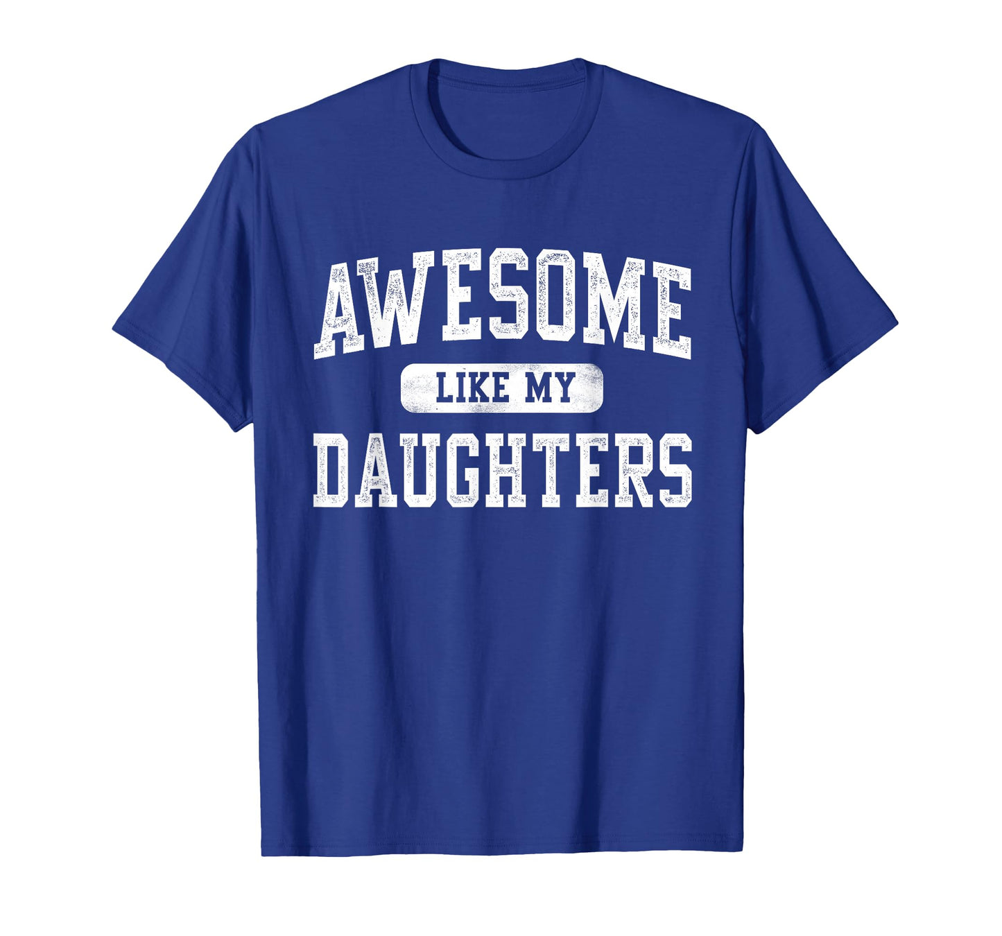 Awesome Like My DaughterS Father's Day Dad Gifts Funny T-Shirt