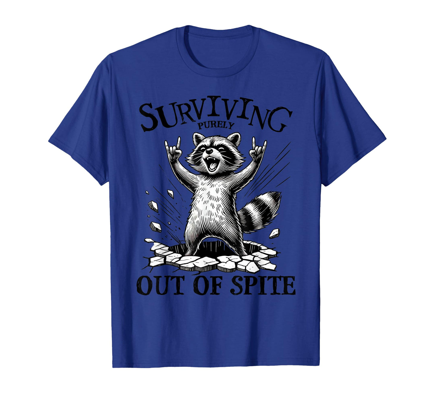 Raccoon Surviving Purely Out Of Spite Survivalist Overcomer T-Shirt