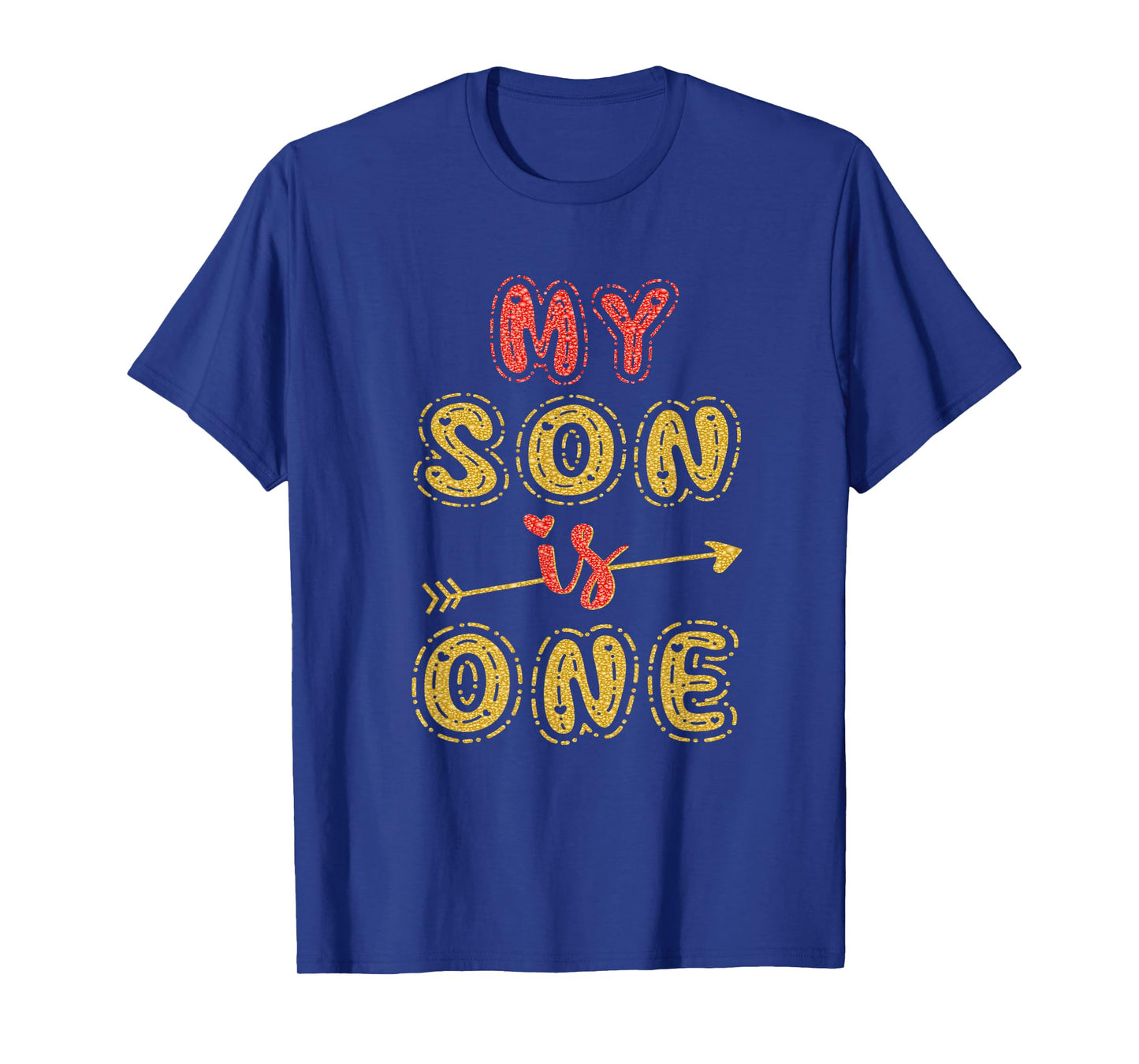 My Son Is One Year Old 1st Birthday Idea For Him T-Shirt
