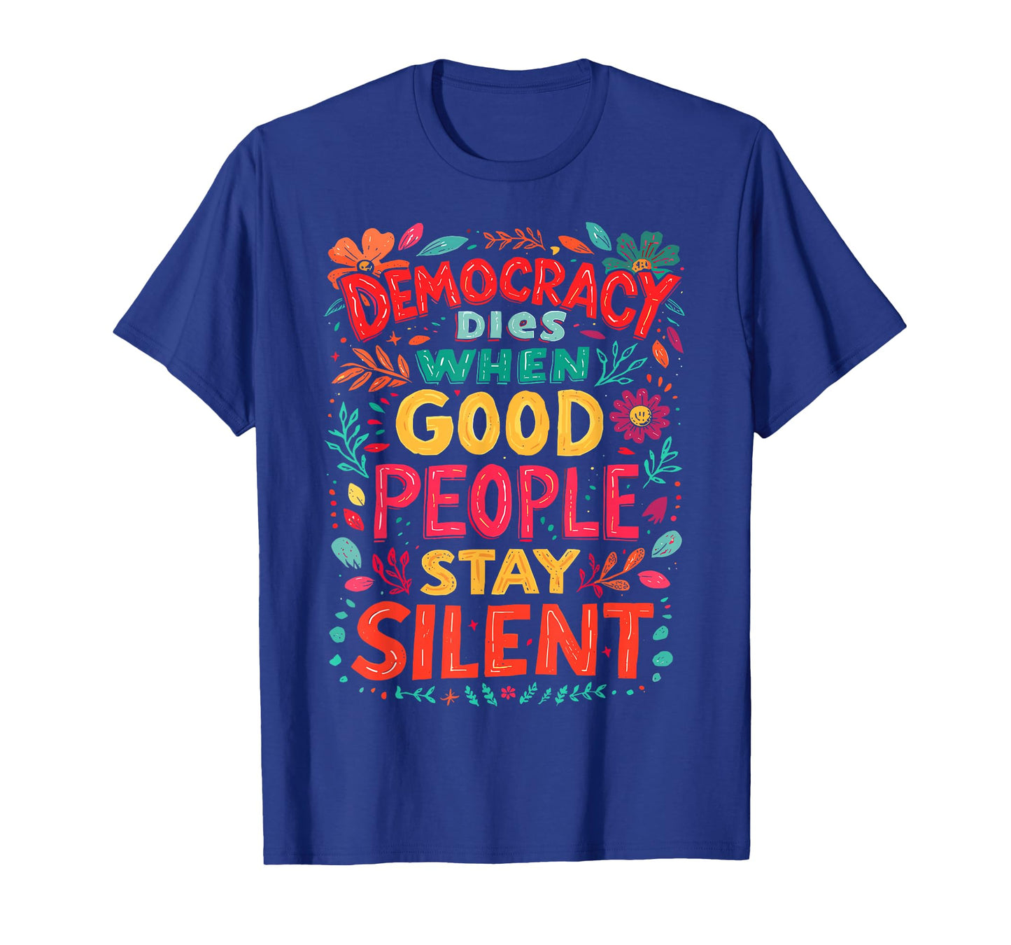 Democracy Dies When Good People Stay Silent No Kings Protest T-Shirt