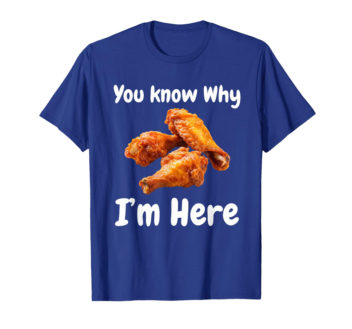 Hot Wing Chicken You Know Why I'm Here Tailgating Cookout T-Shirt