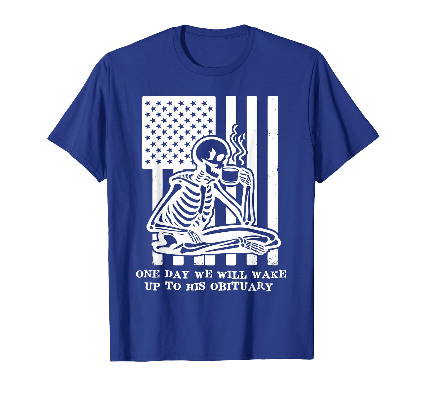 Anti Fascism Resist One Day We Will Wake Up to His Obituary T-Shirt