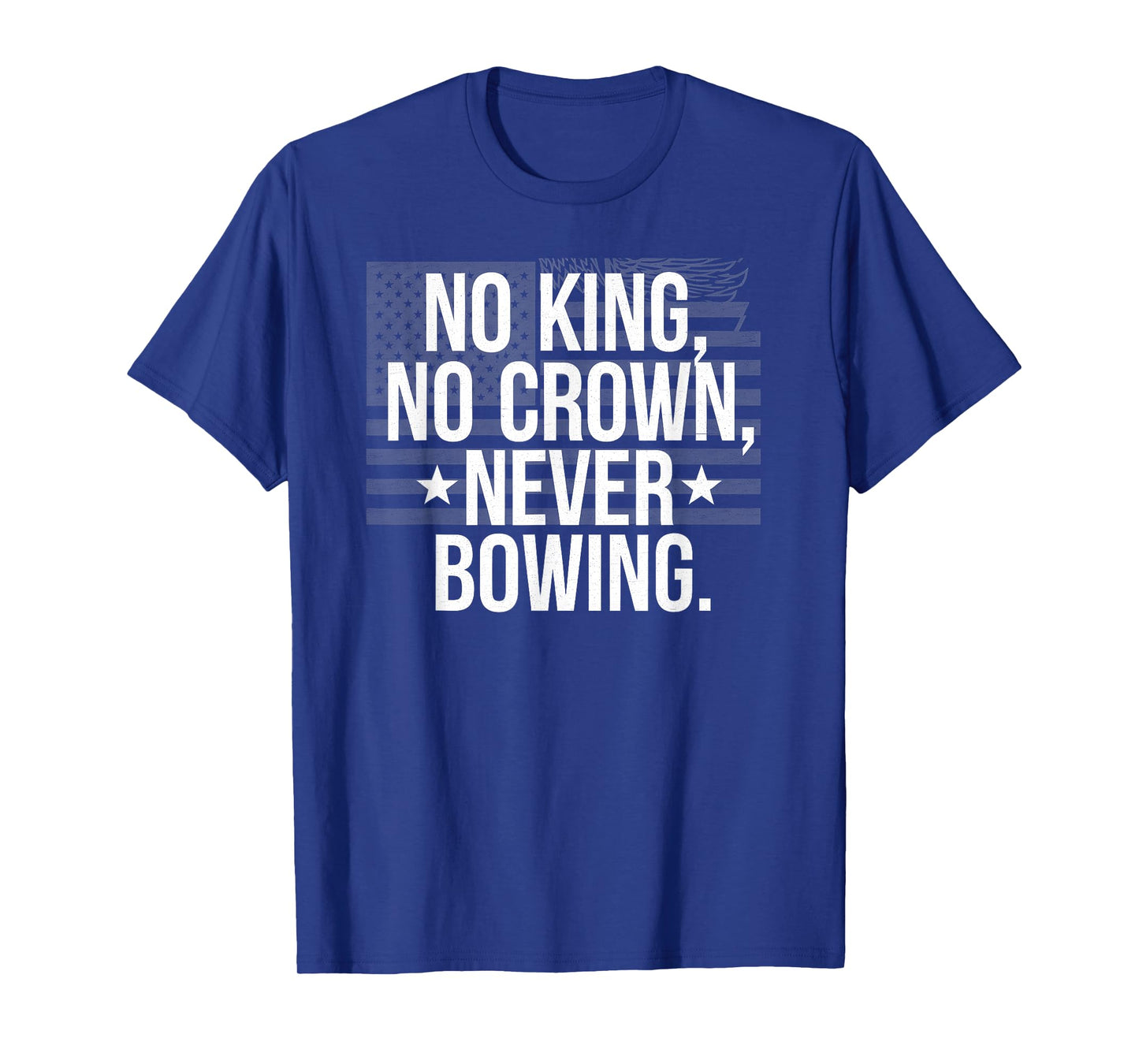 No King, No Crown, Never Bowing, King T-Shirt