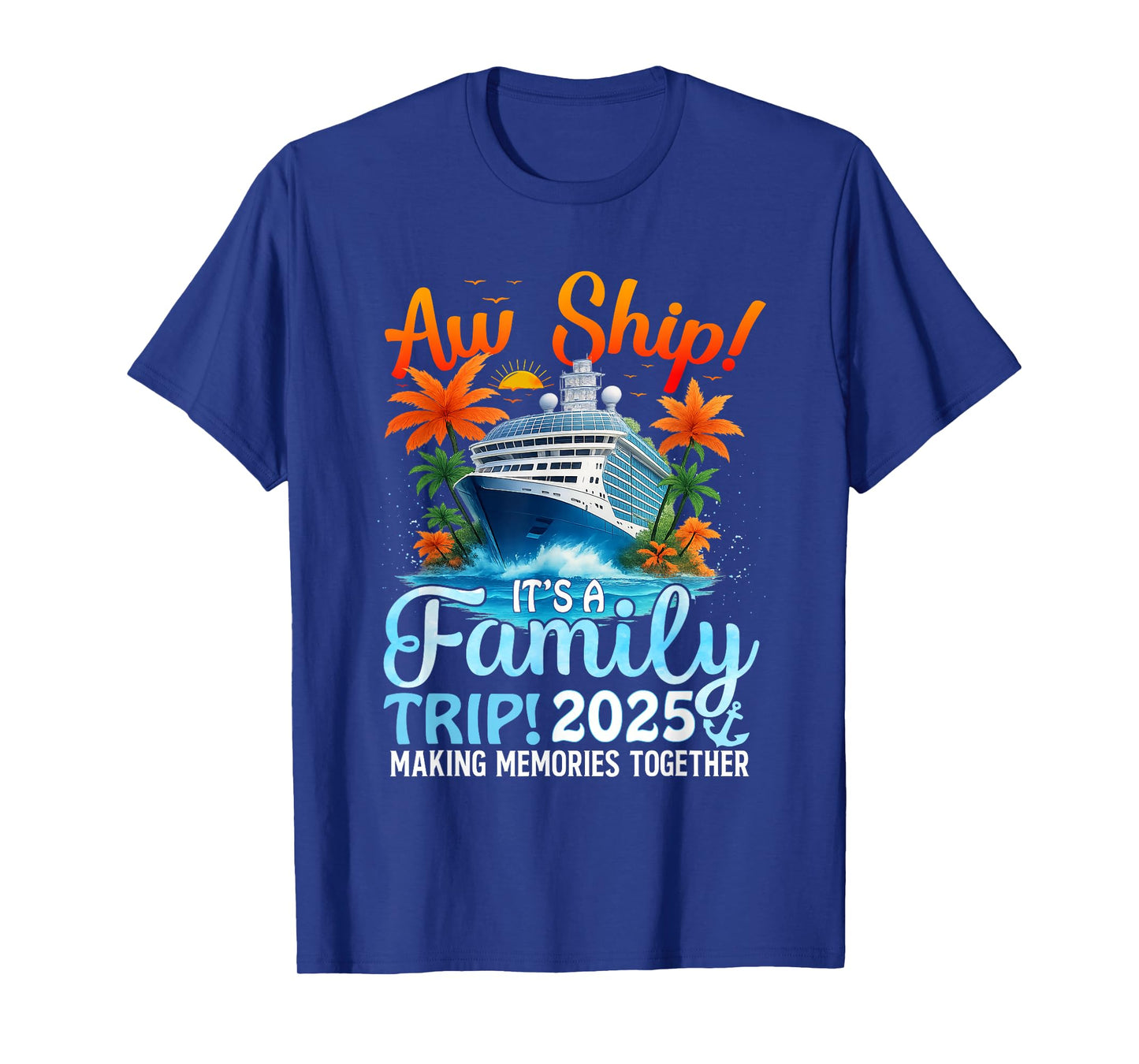 Aw Its A Family Trip 2025 Summer Matching Family Cruise T-Shirt