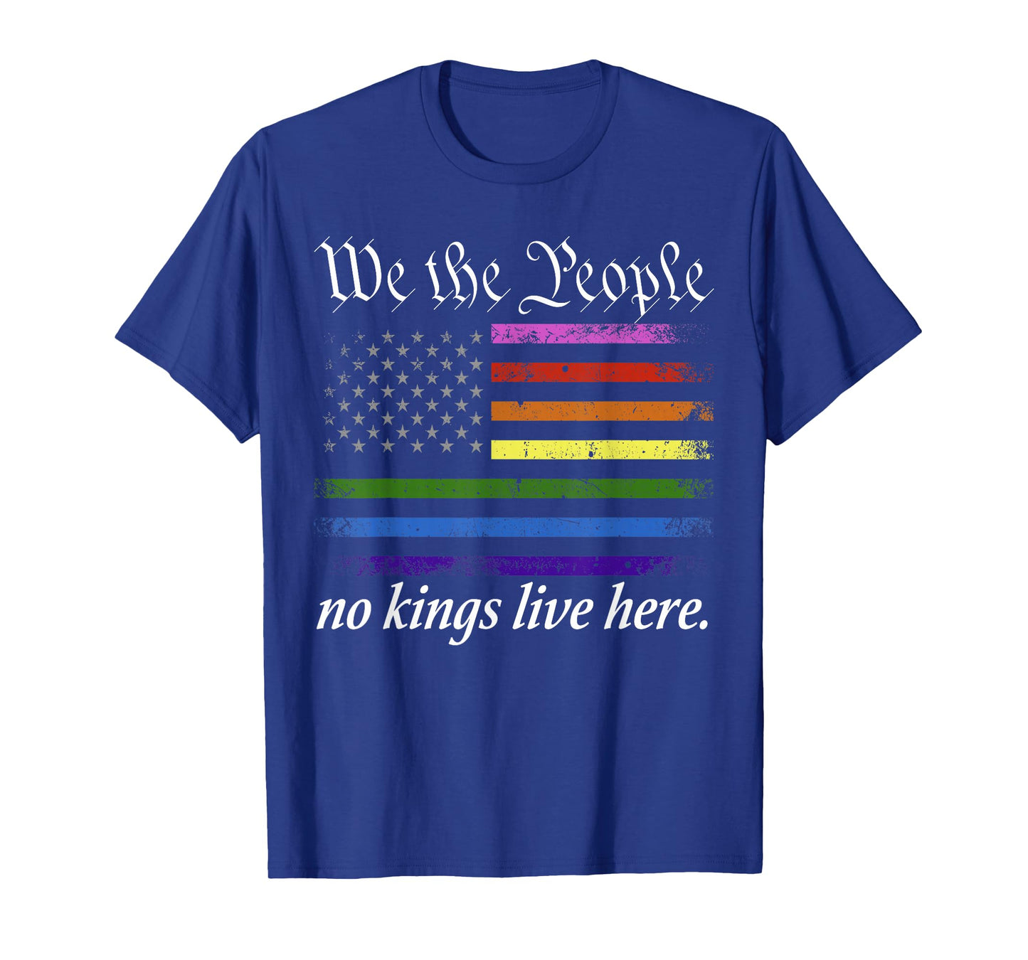 No Kings Live Here We The People Political Shirt Men Women T-Shirt
