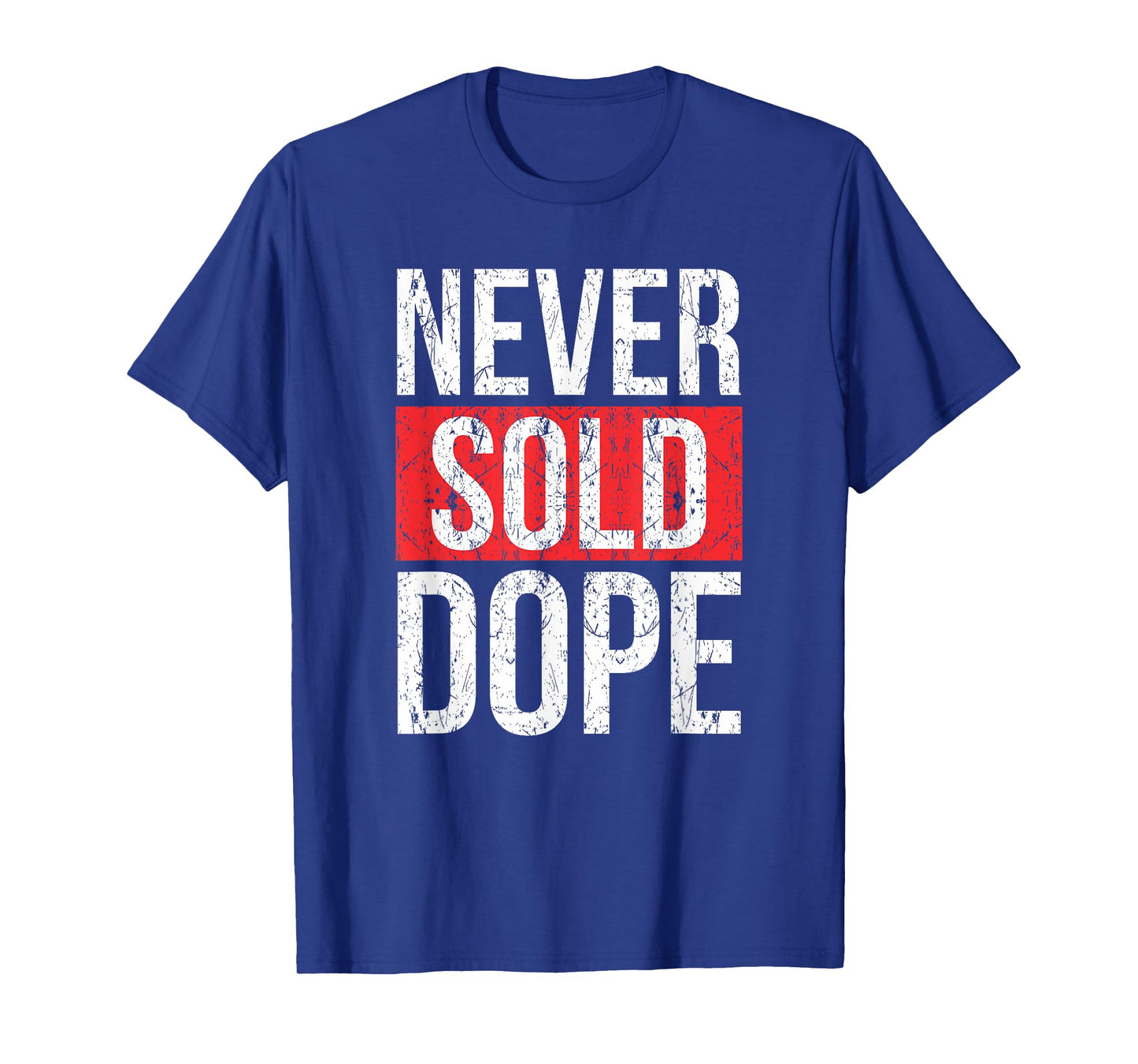 Never Sold Dope | Hustler Urban Hip Hop Rap Gift T-Shirt