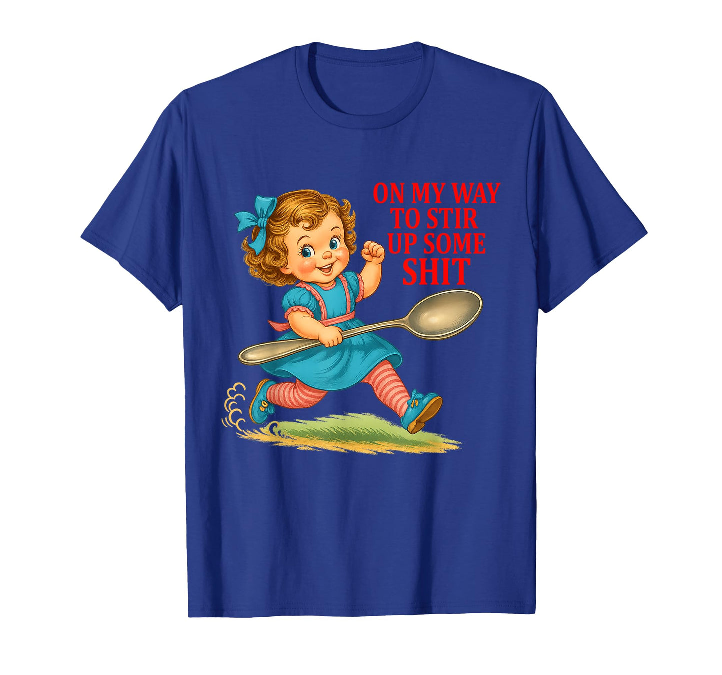 On My Way To Stir Up Funny Adult Humor Sarcasm Saying Quote T-Shirt