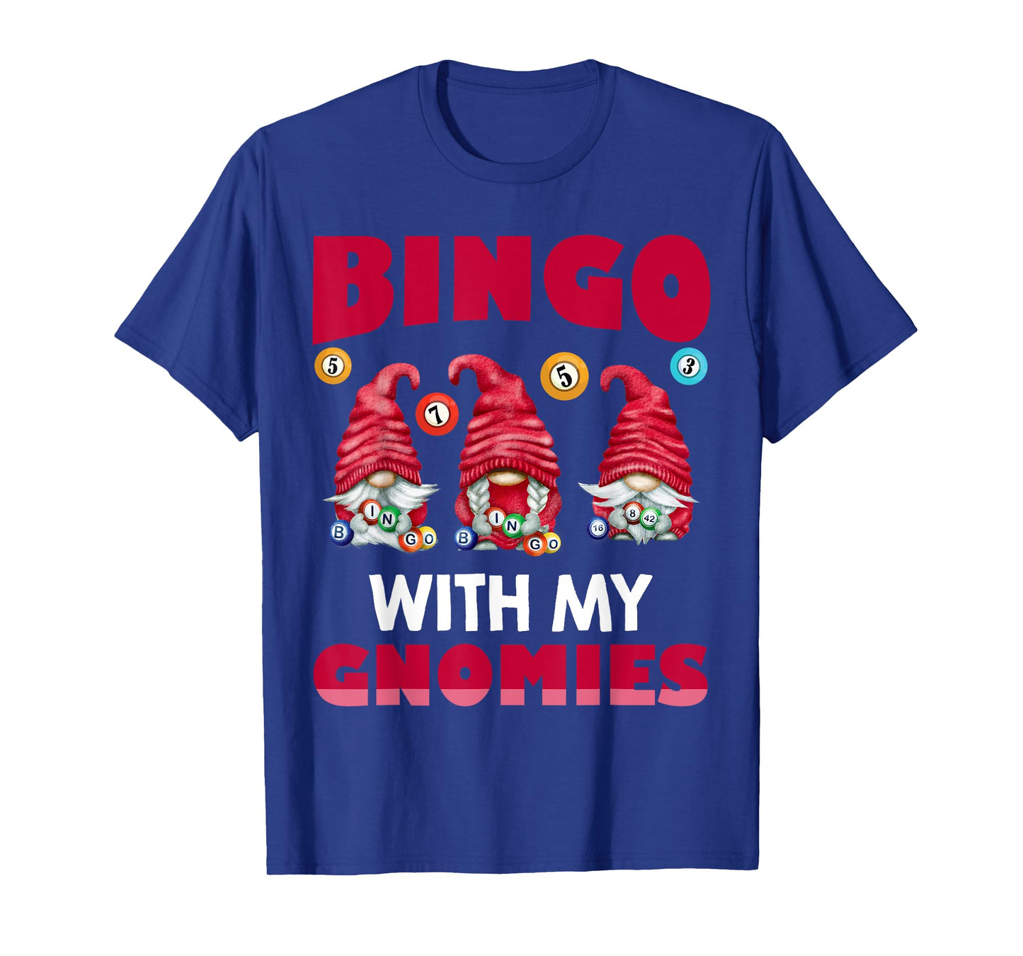 Bingo With My Gnomies Women Men Funny Bingo Gnome T-Shirt