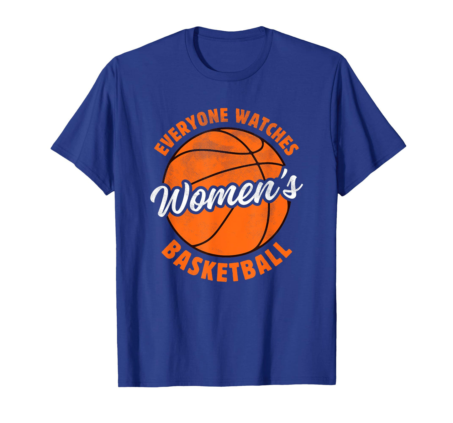 Everyone Watches Women's Basketball - Women's Sports T-Shirt