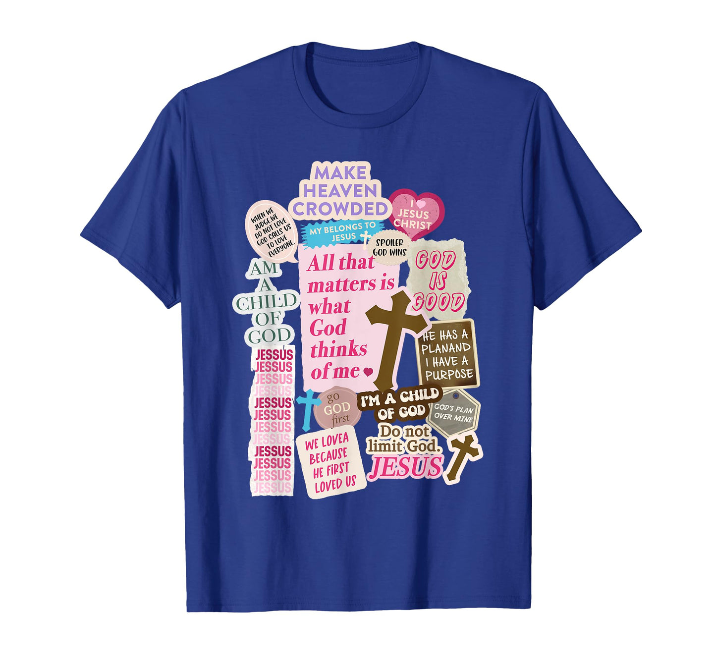 Make Heaven Crowded Christian Faith Collage Jesus Quote T-Shirt