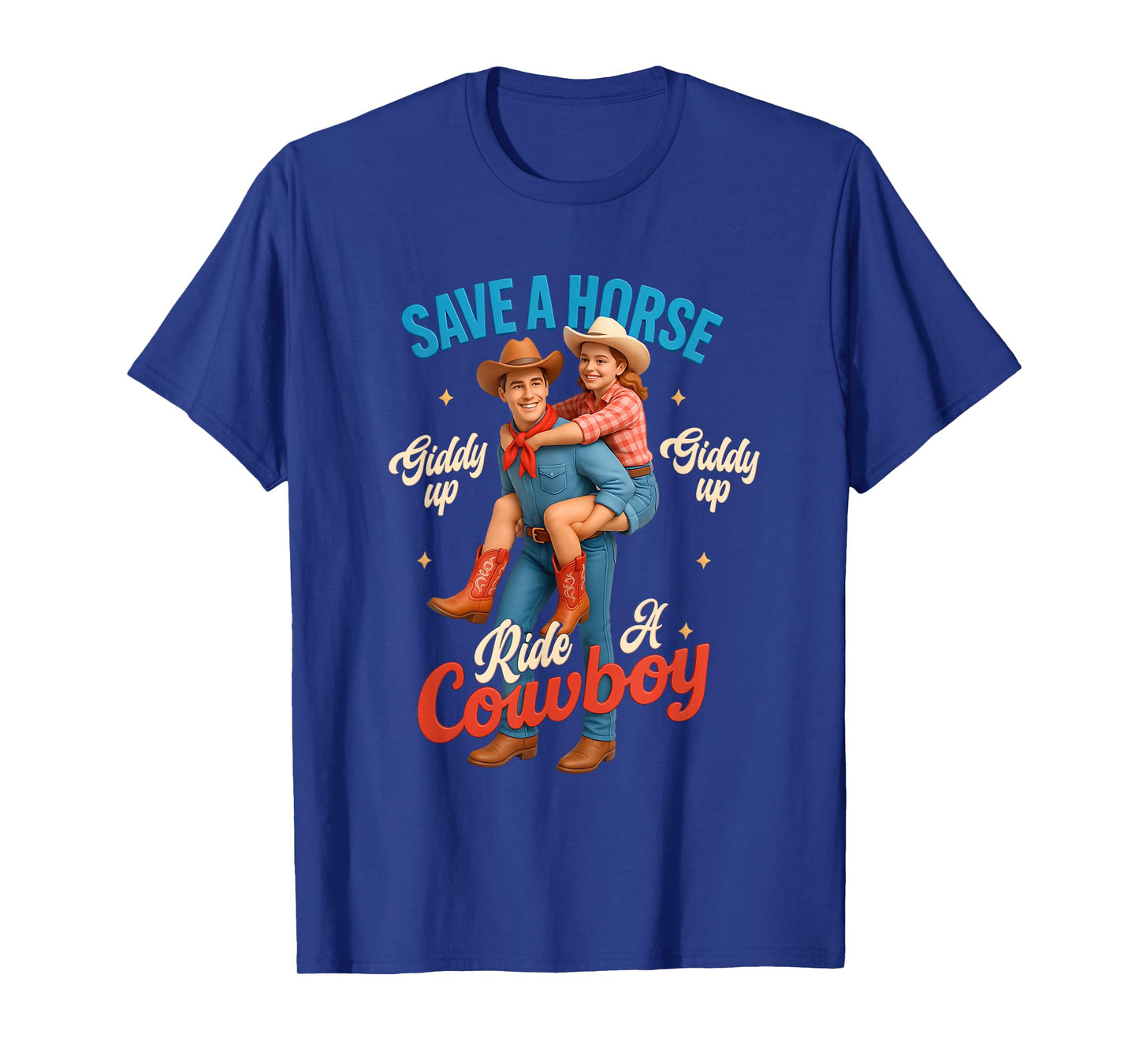 Save A Horse Ride A Cowboy Queen King Western Cowboy Humor T-Shirt