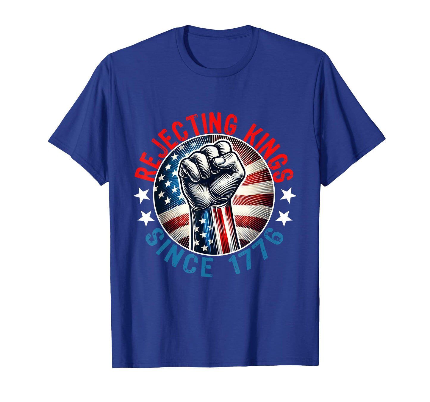 Rejecting Kings Since 1776 Hand grip design T-Shirt