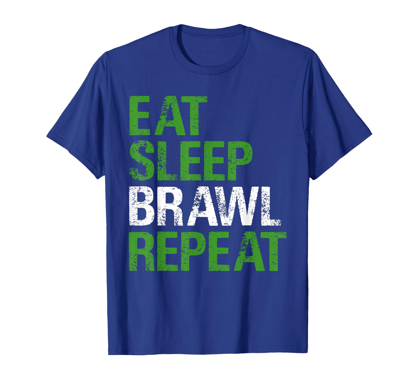 Eat Sleep Brawl Repeat Quote for Combat Fans T-Shirt