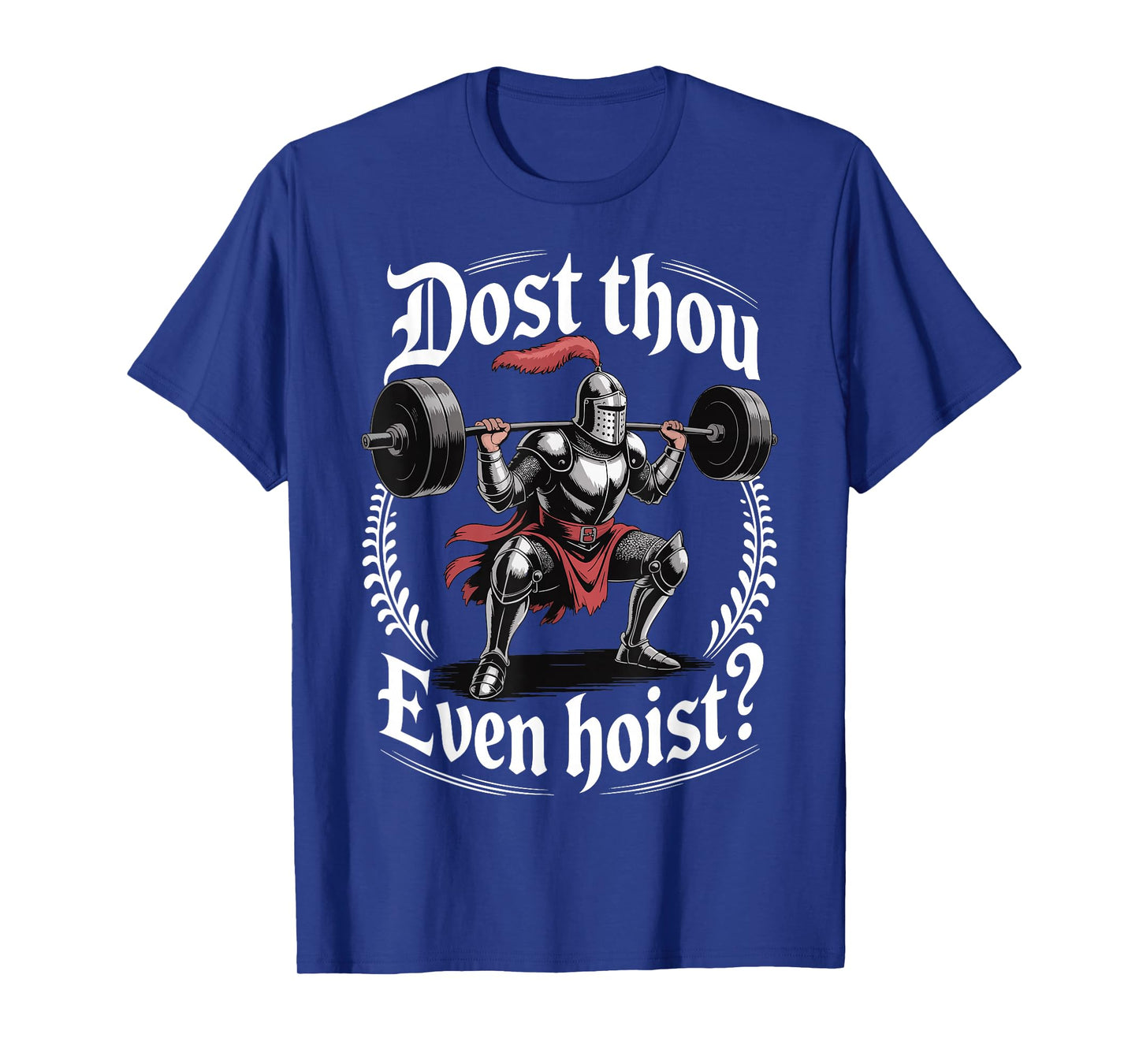 Dost Thou Even Hoist? T-Shirt