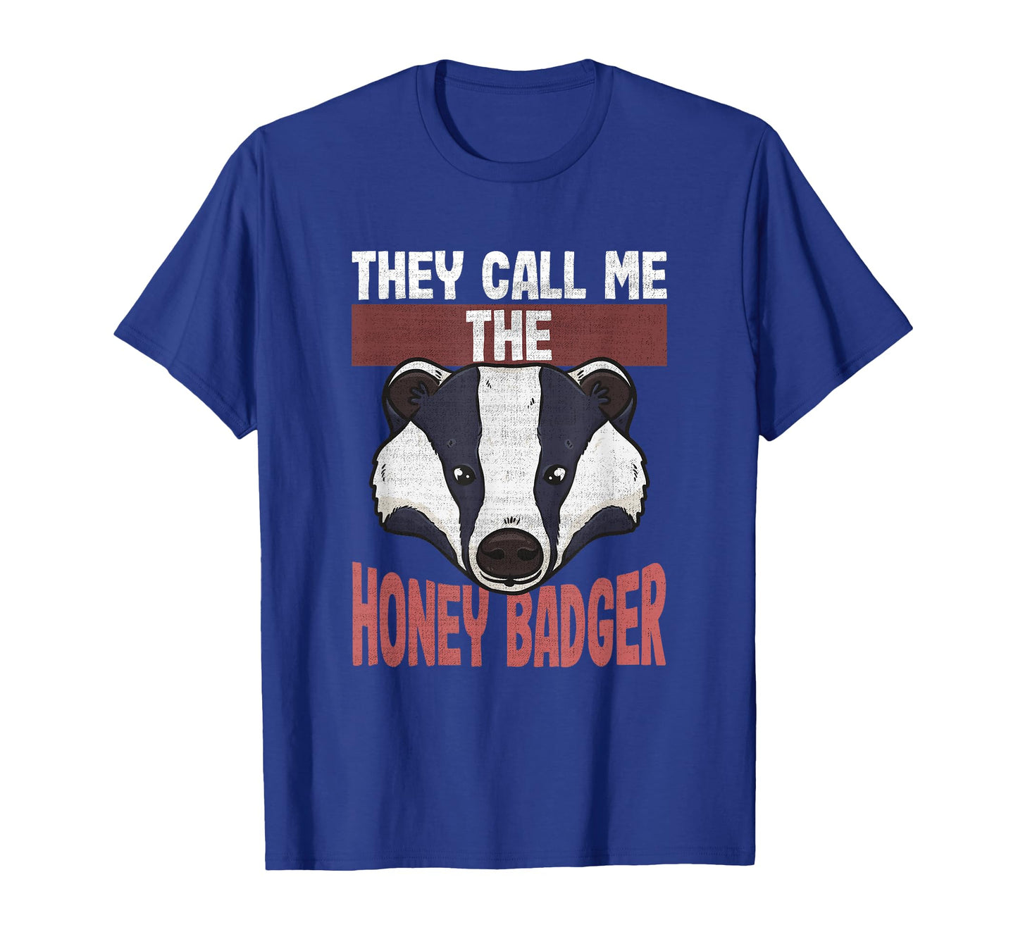 Funny Honey Badger Lovers | They Call Me the Honey Badger T-Shirt