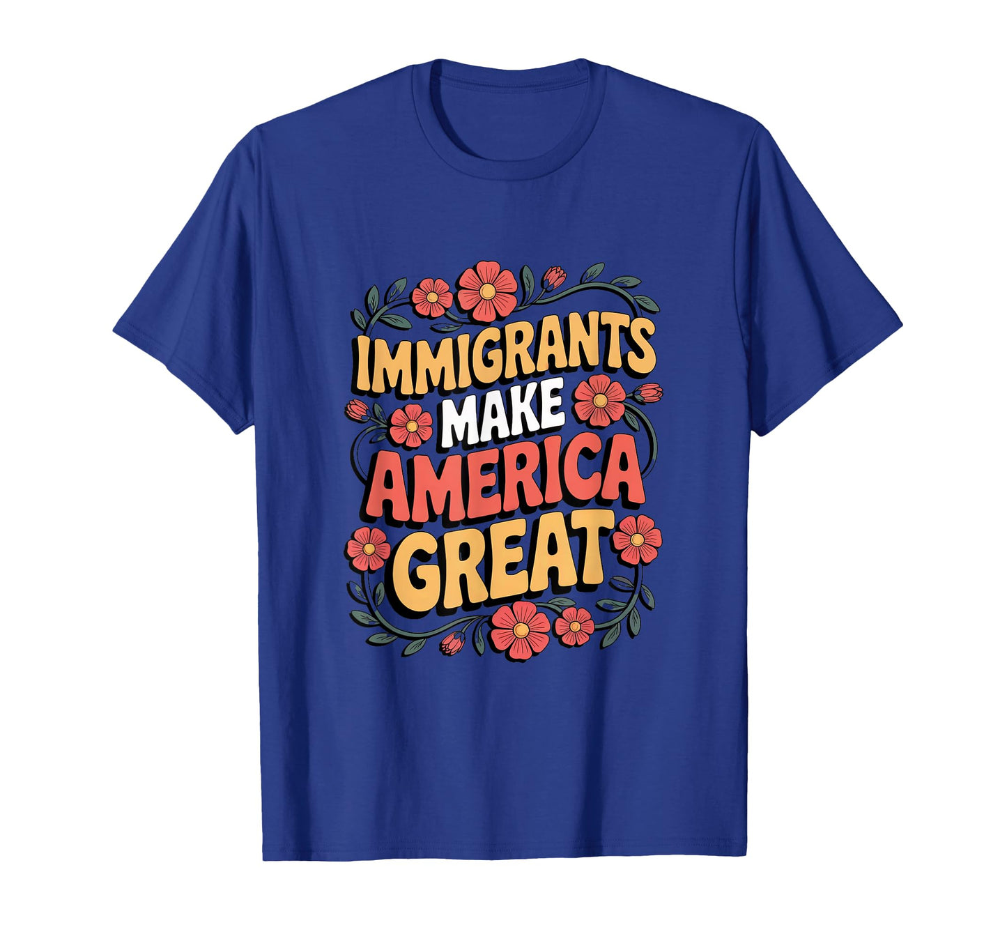 Immigrants Make America Great Retro Floral T-Shirt