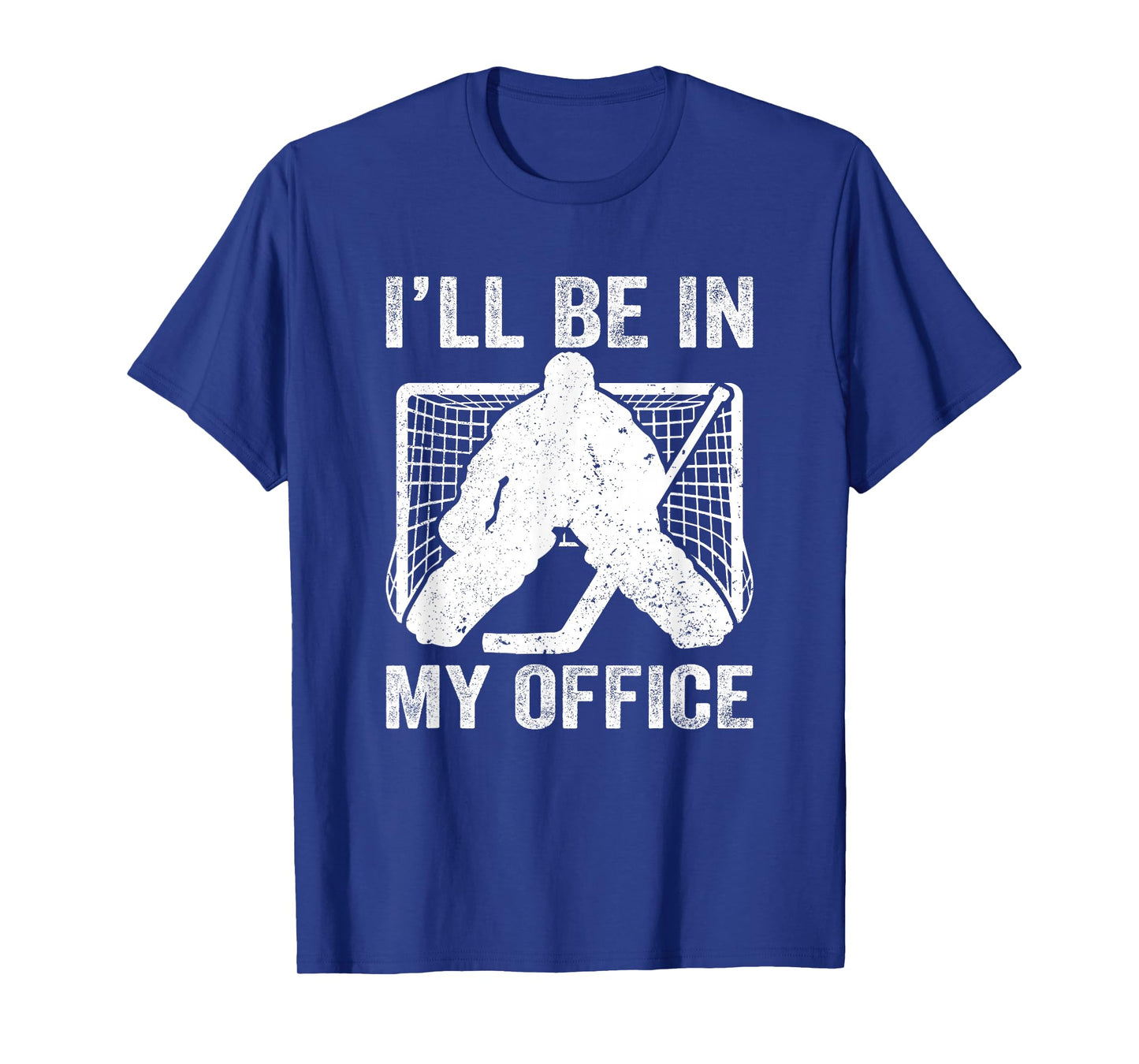 Funny I'll Be In My Office Ice Hockey Player Goalie Hockey T-Shirt