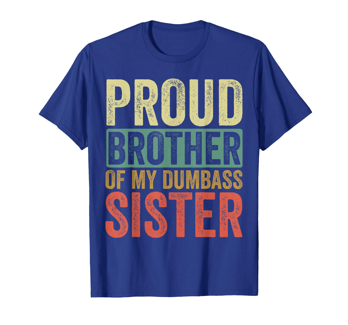 Proud Brother Of My Dumbass Sister T-Shirt