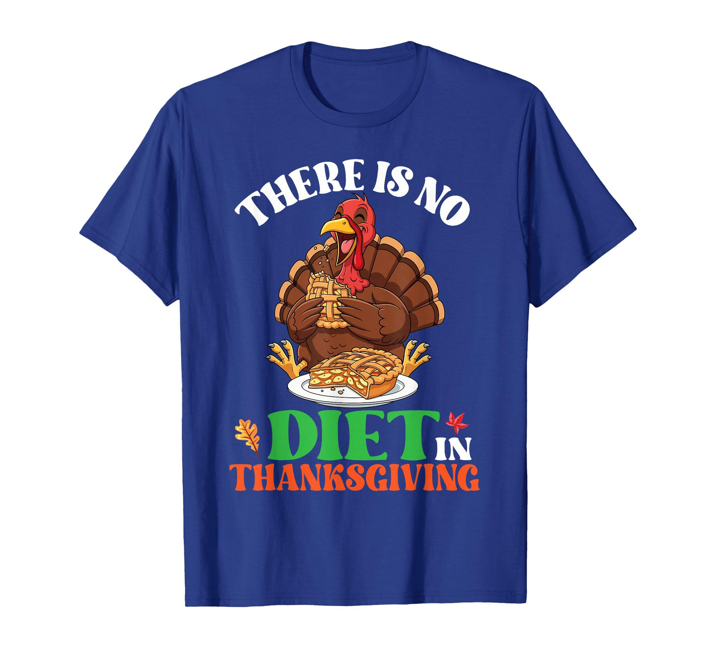 There is No Diet Thanksgiving Funny Turkey with Pumpkin Pie T-Shirt
