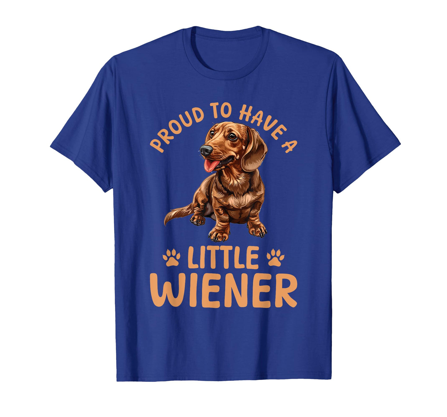 Funny Dachshund Doxie Wiener Animal Proud To Have A Little T-Shirt