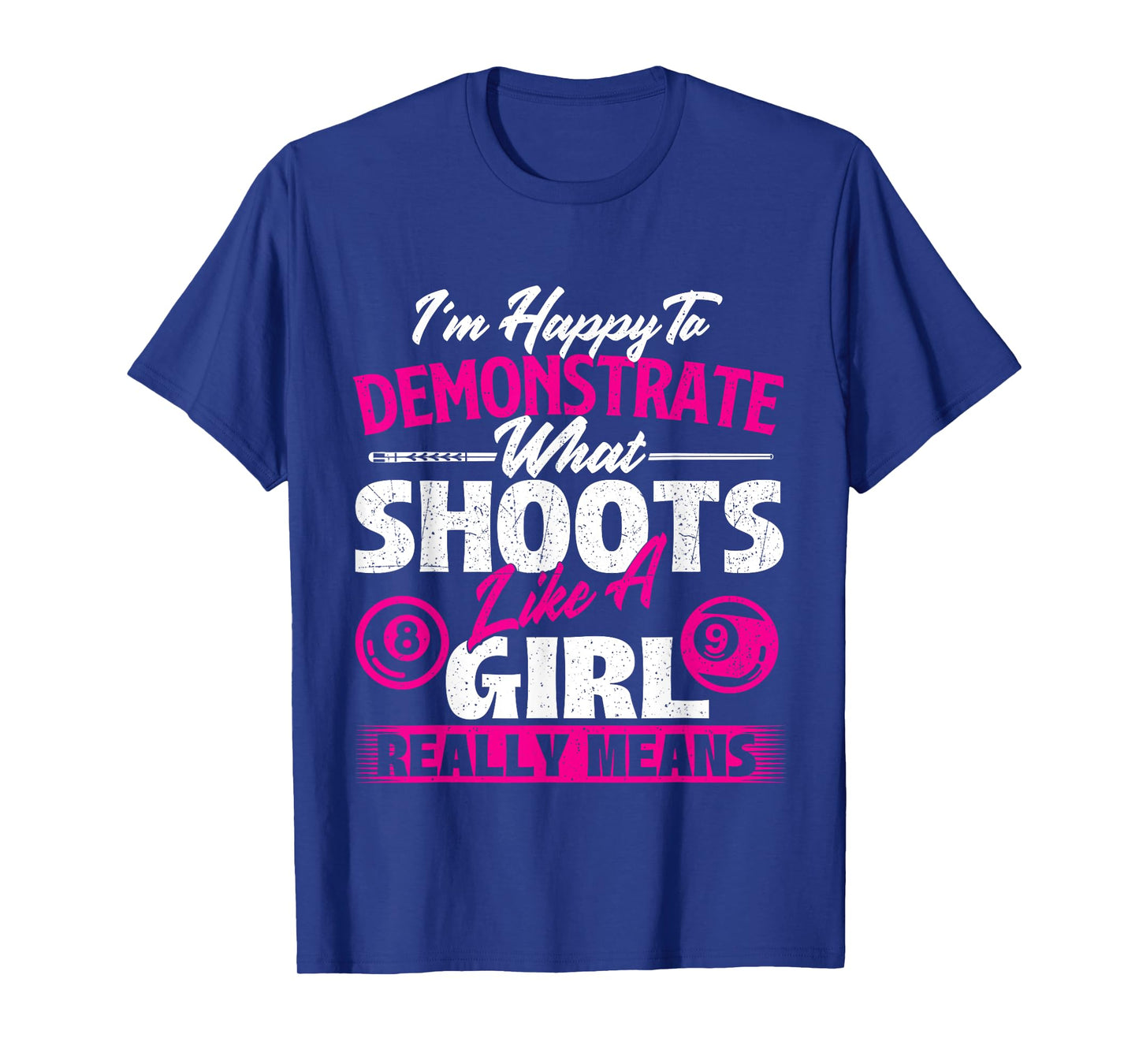 I'm Happy To Demonstrate - Billiards Girl Pool Player T-Shirt