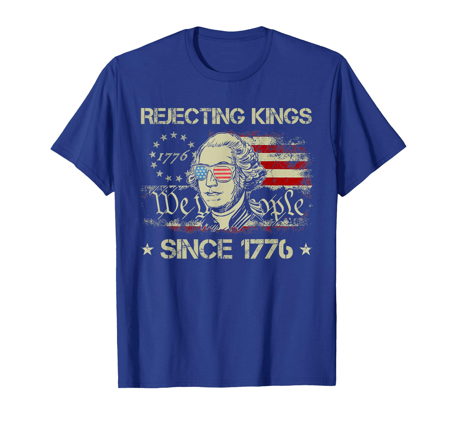 Rejecting Kings Since 1776 We The People George Washington T-Shirt