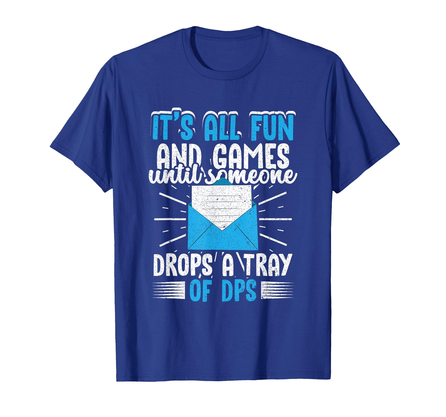Postal Worker Postman Until Someone Drops A Tray Of DPS T-Shirt