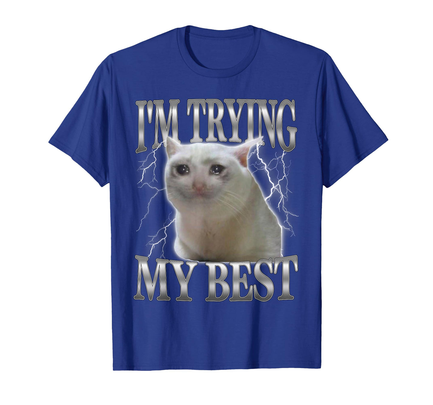 I'm Trying My Best Funny Cute Crying Cat Meme Men Women T-Shirt
