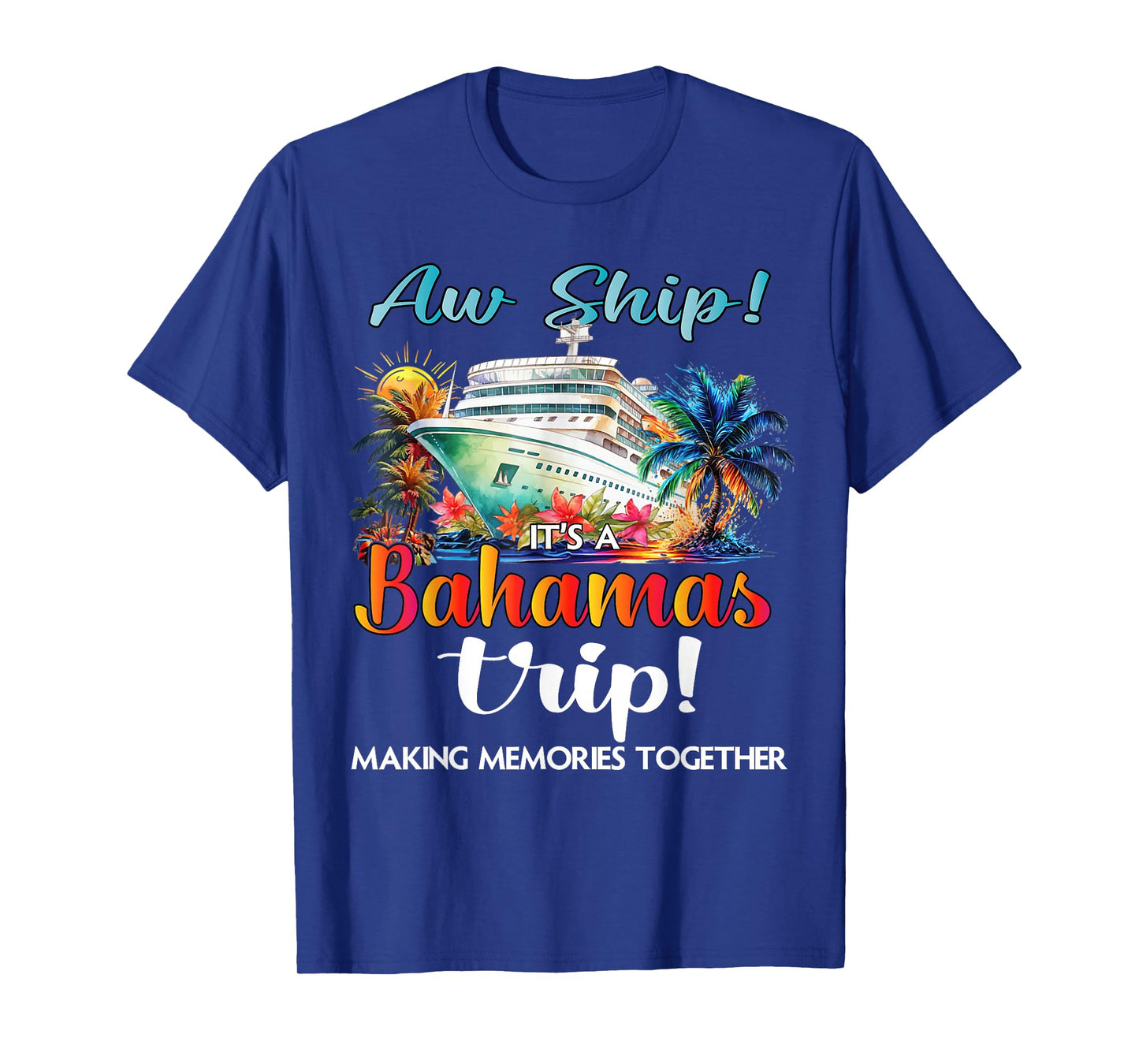 Aw Ship Its A Bahamas Trip 2025 Bahamas Cruise Trip Vacation T-Shirt