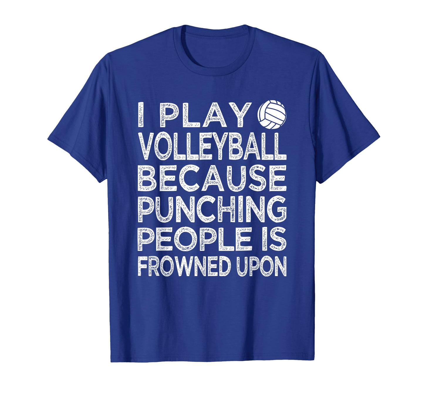 I Play Volleyball because punching people is frowned upon T-Shirt