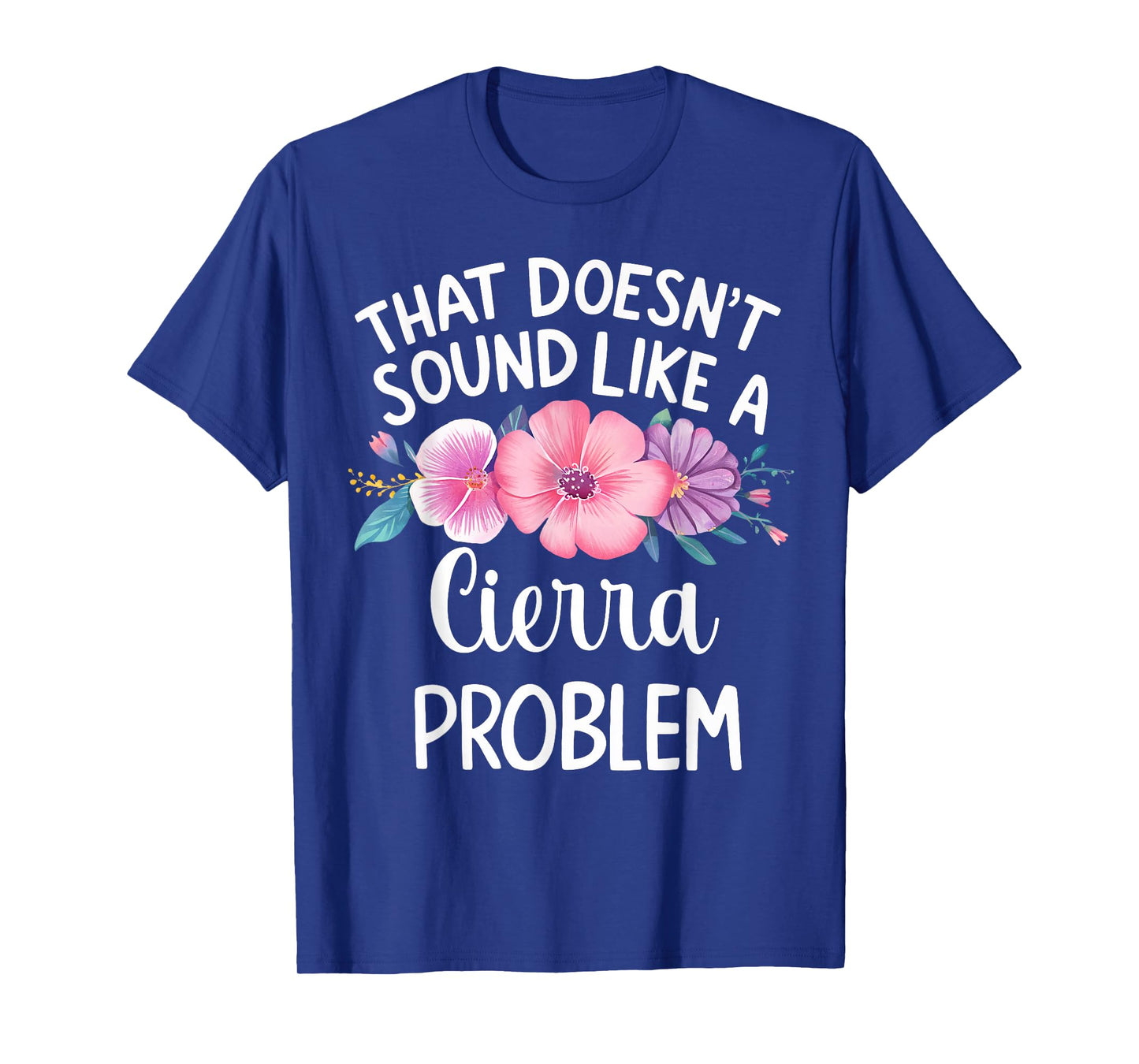 Cierra Personalized Cute Flower Girls Cierra Name T-Shirt