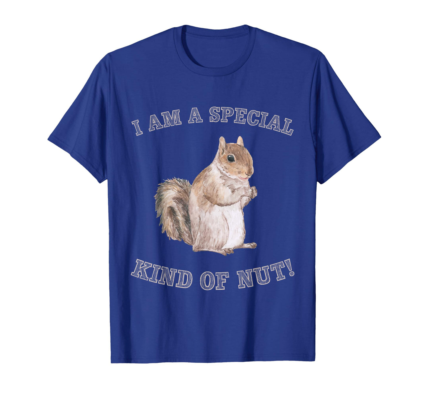 I'm a Special Kind of Nut Forest Animal Funny Squirrel T-Shirt