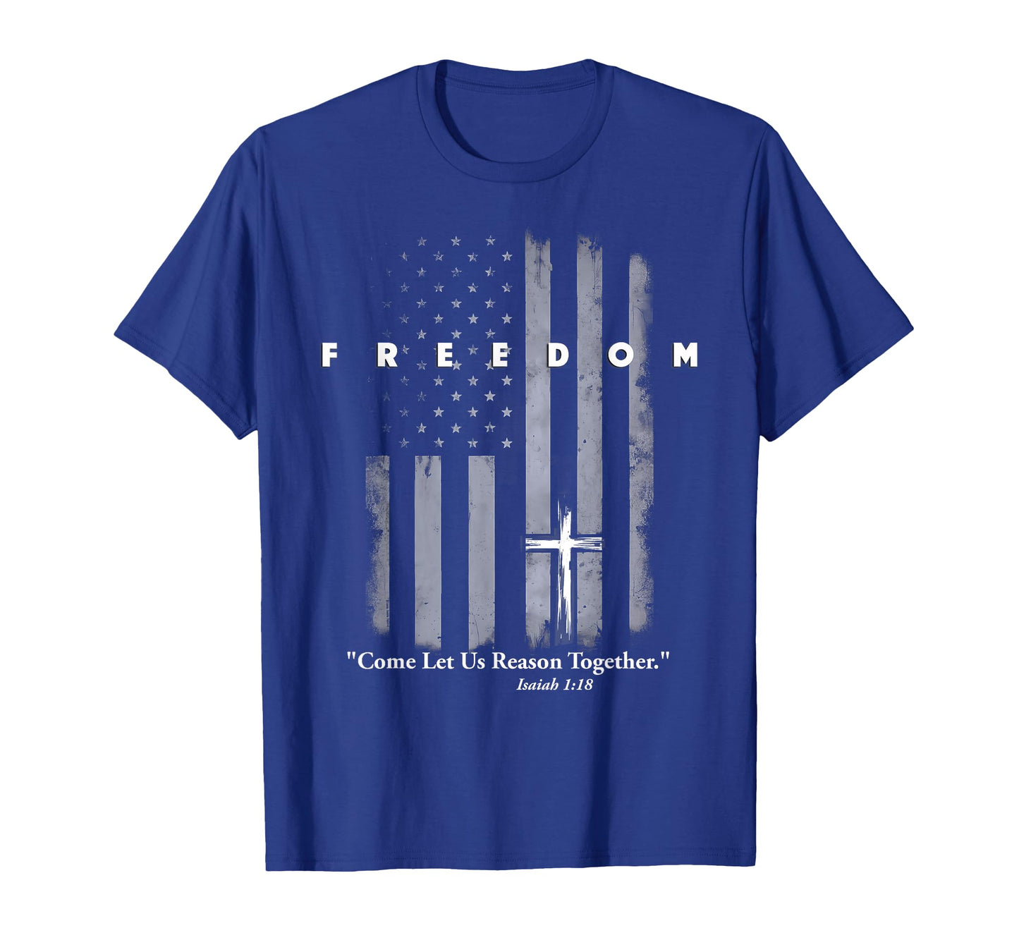 Let Us Reason Together American Flag and Cross Freedom T-Shirt