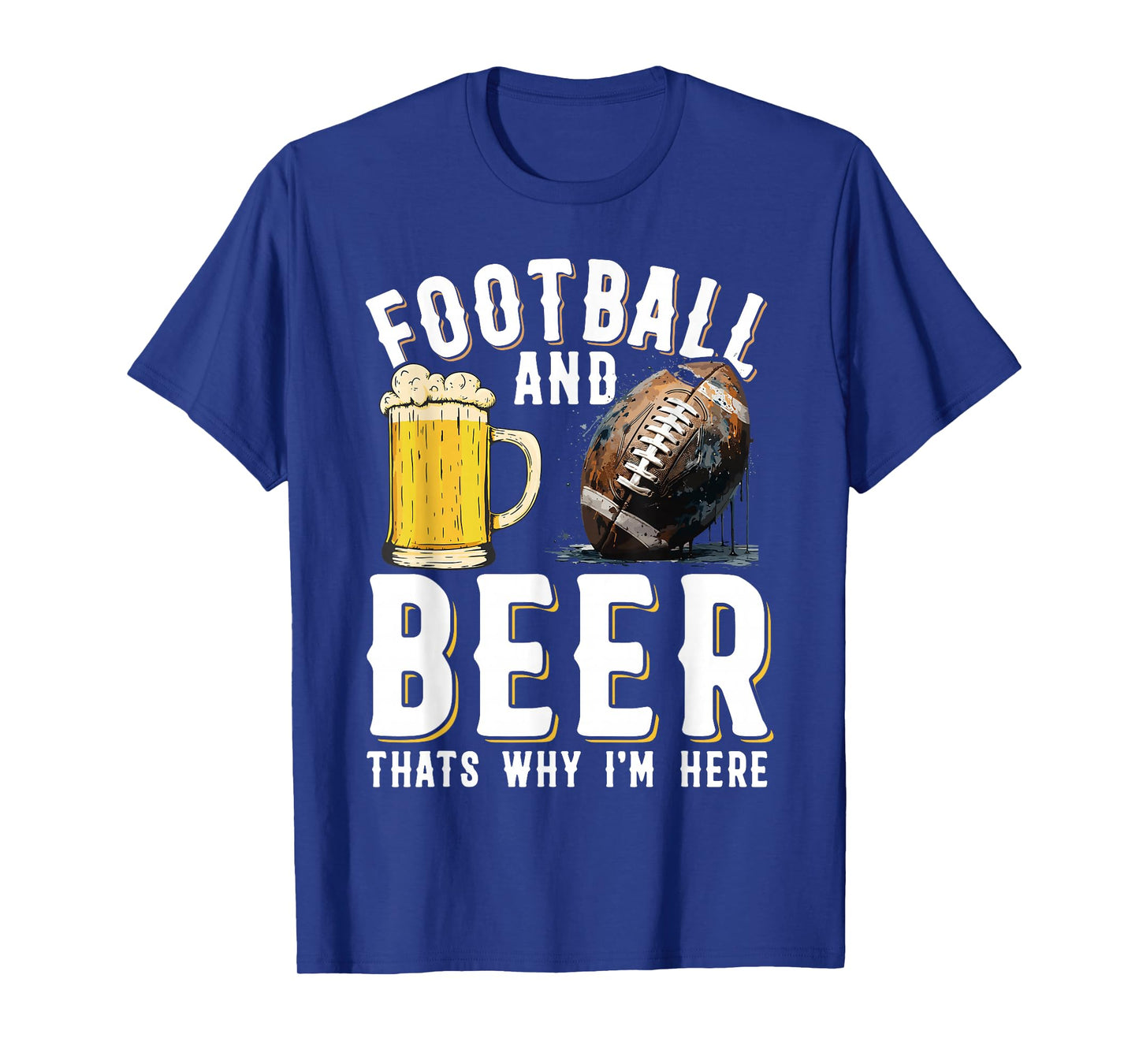 Football and beer thats why I'm here - American Football T-Shirt