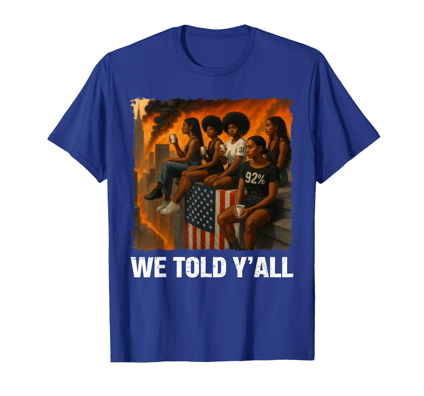 We Told Y'all 92% Black Women 92 Percent Black History Month T-Shirt