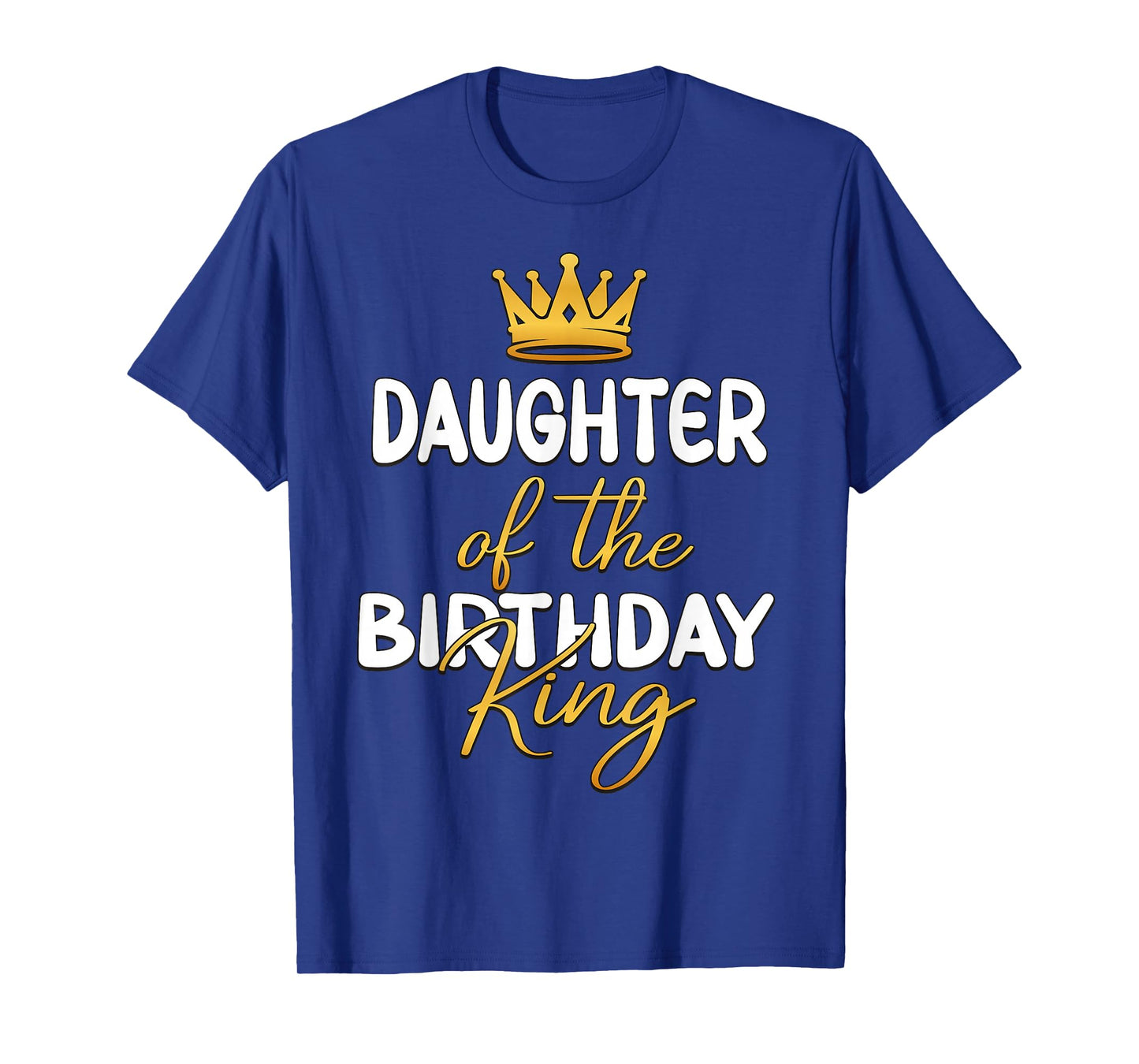 Daughter Of The Birthday King Bday Party Idea For Dad T-Shirt