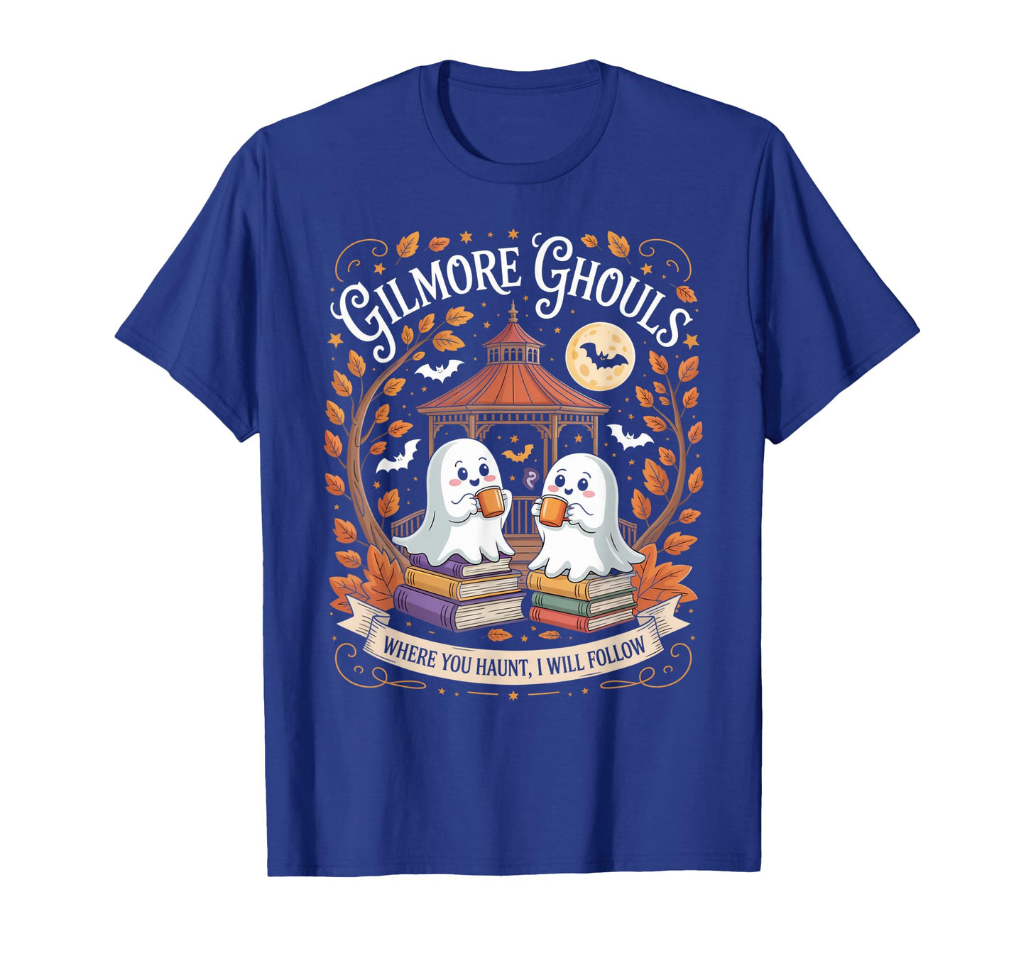 Gilmore Ghouls Where You Haunt I Will Follow T-Shirt