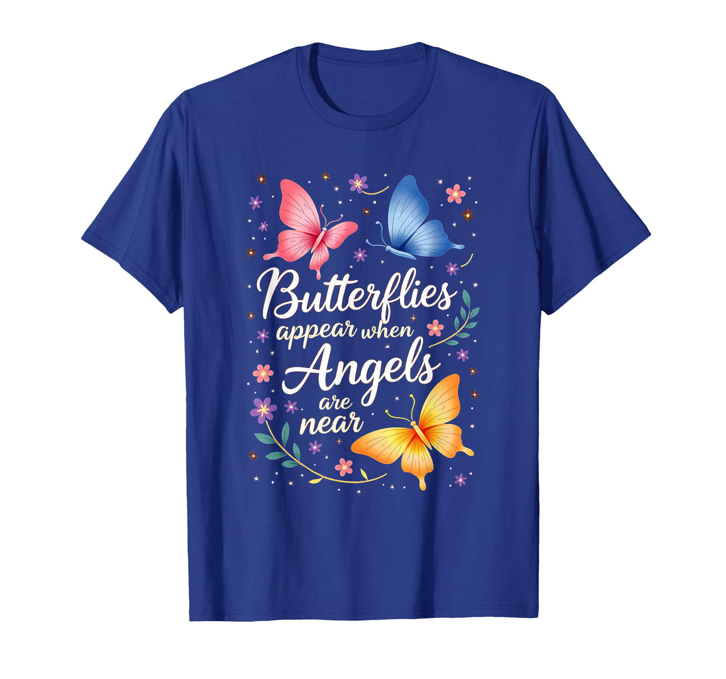 Nature Flowers Butterflies Appear When Angels Are Near Quote T-Shirt