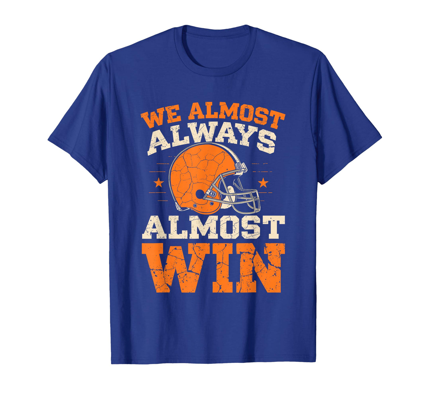 We Almost Always Almost Win, Funny Football Fans T-Shirt