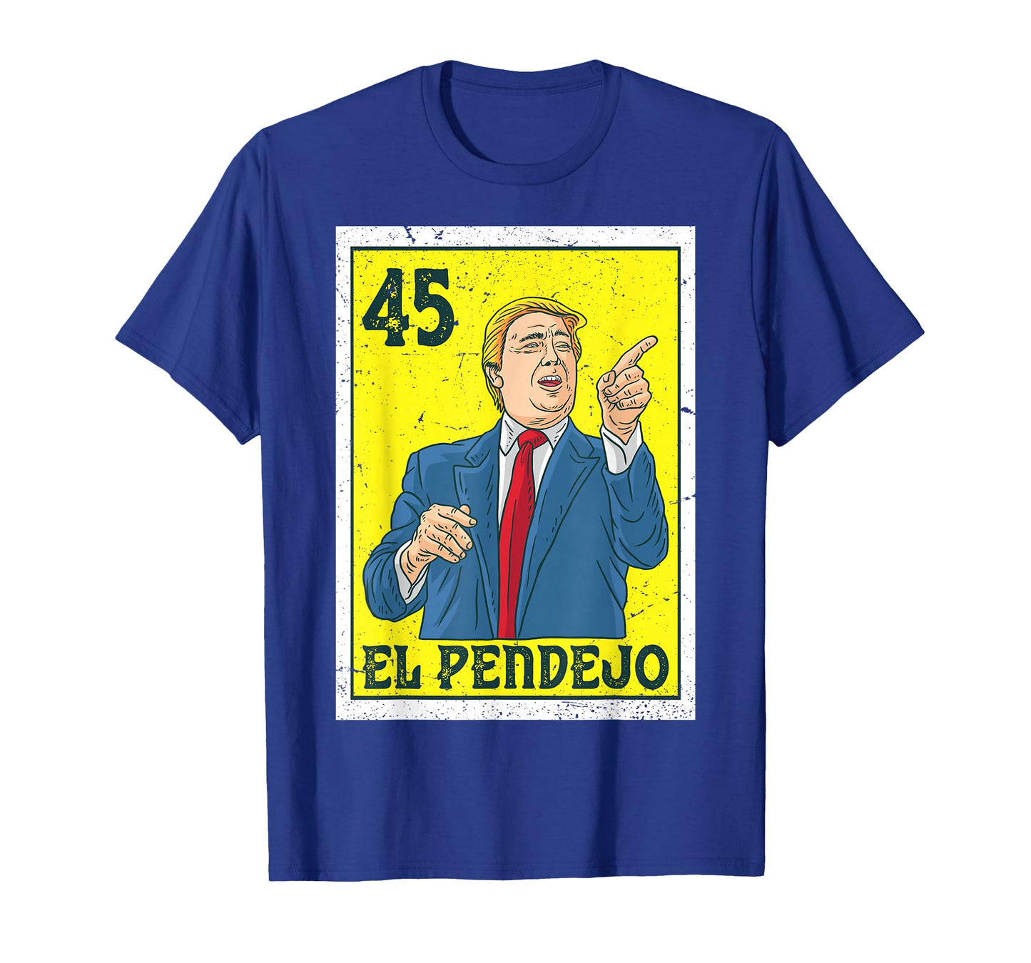 El Pendejo Anti President Donald Trump 45 USA Vote Democrats T-Shirt