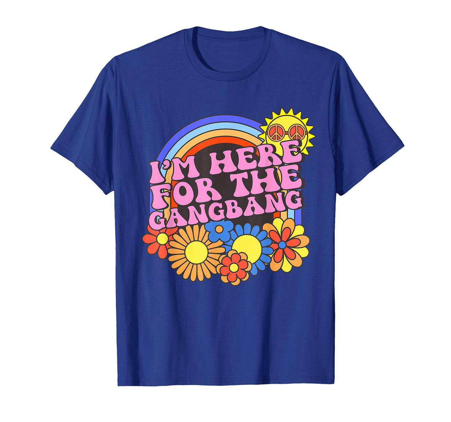 Inappropriate I'm Here For The Gangbang Embarrassing Adult T-Shirt